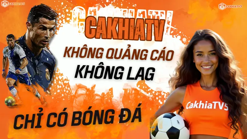 Lý do nên chọn xem bóng đá tại CakhiaTV – nền tảng xem trực tuyến miễn phí với chất lượng HD vượt trội.