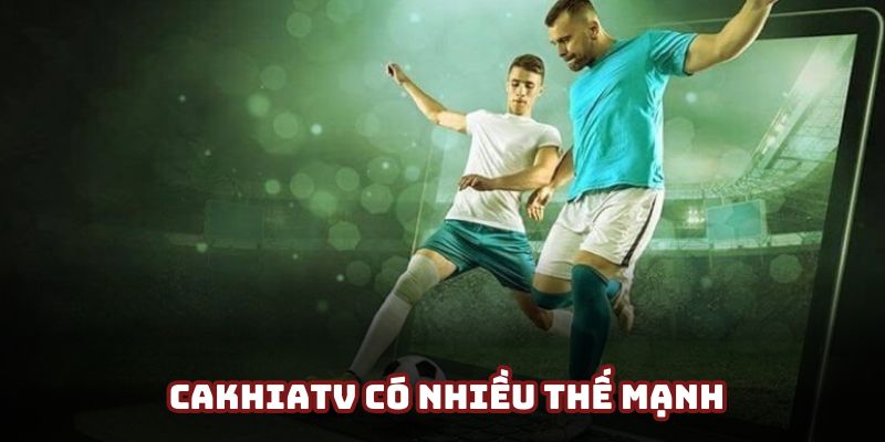 Những thế mạnh vượt trội của kênh phát sóng bóng đá Những thế mạnh vượt trội của kênh phát sóng bóng đá