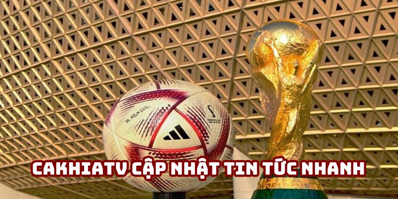 Cakhiatv mang đến nhiều dịch vụ hấp dẫn xoay quanh World Cup Cakhiatv mang đến nhiều dịch vụ hấp dẫn xoay quanh World Cup