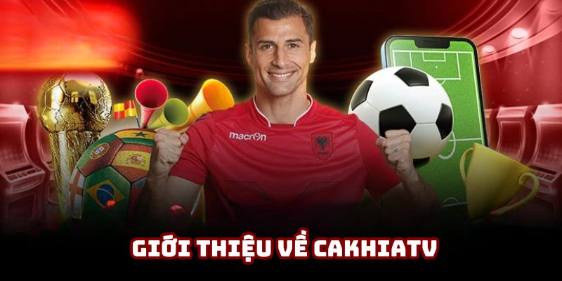 Sơ lược trang Cakhiatv Sơ lược trang Cakhiatv