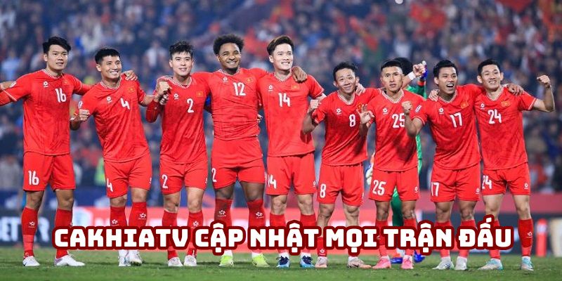 Xem bóng đá trực tiếp từ Cakhiatv đỉnh cao không giới hạn